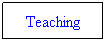 Text Box: Teaching
